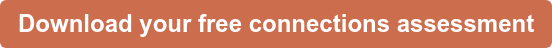 Download your free connections assessment