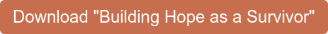 Download "Building Hope as a Survivor"