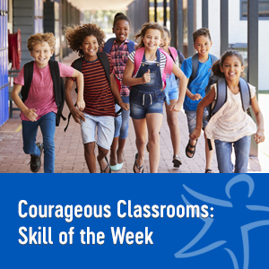 Courageous Classrooms: Skill of the Week"