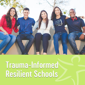 trauma-informed resilient schools"
